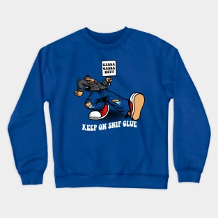 Keep on snif glue Crewneck Sweatshirt